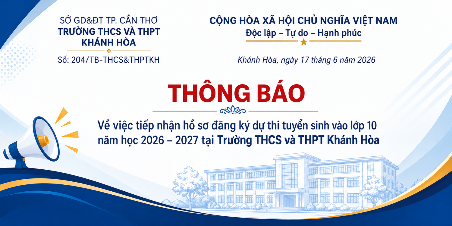 THÔNG BÁO - Về việc tiếp nhận hồ sơ đăng ký dự thi tuyển sinh vào lớp 10 năm học 2026 - 2027 tại Trường THCS và THPT Khánh Hòa