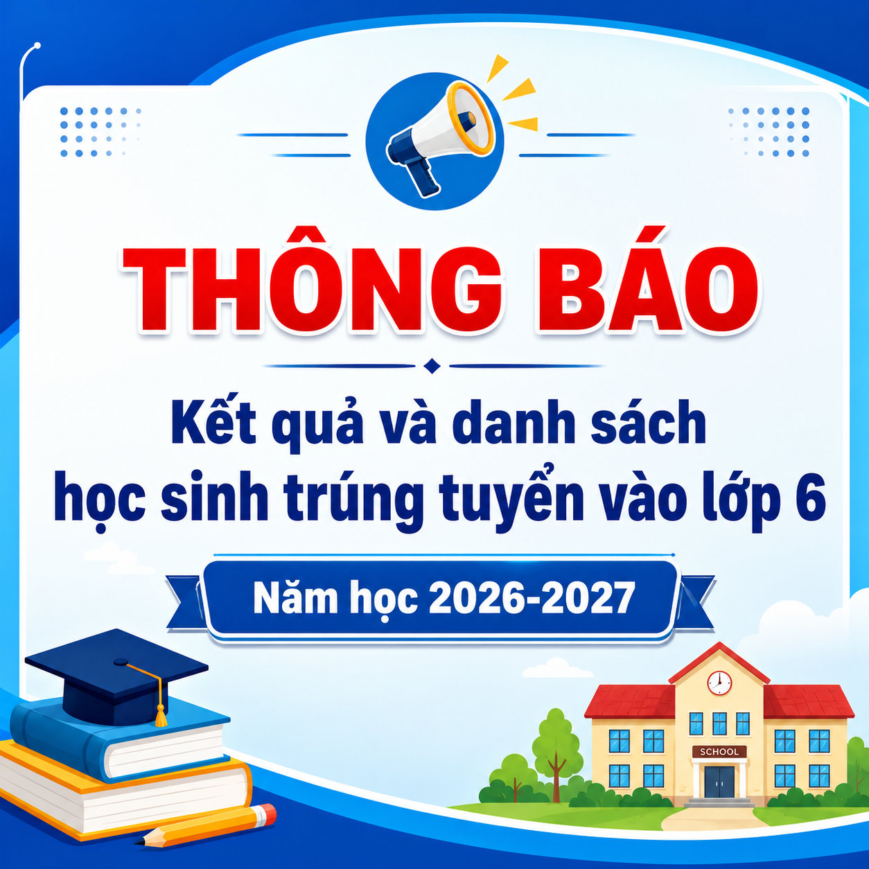 THÔNG BÁO - Kết quả và danh sách học sinh trúng tuyển vào lớp 6, Năm học 2026-2027